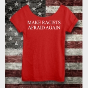 Make Racists Afraid Again Women's Slouchy Shirt